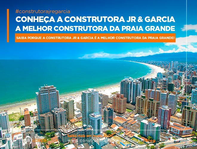 Melhor Construtora da Praia Grande - Construtora JR e Garcia